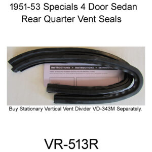 1951-53 Ser. 40 4-door Sedan Rear Qrt. Vent Seals. VR-513R