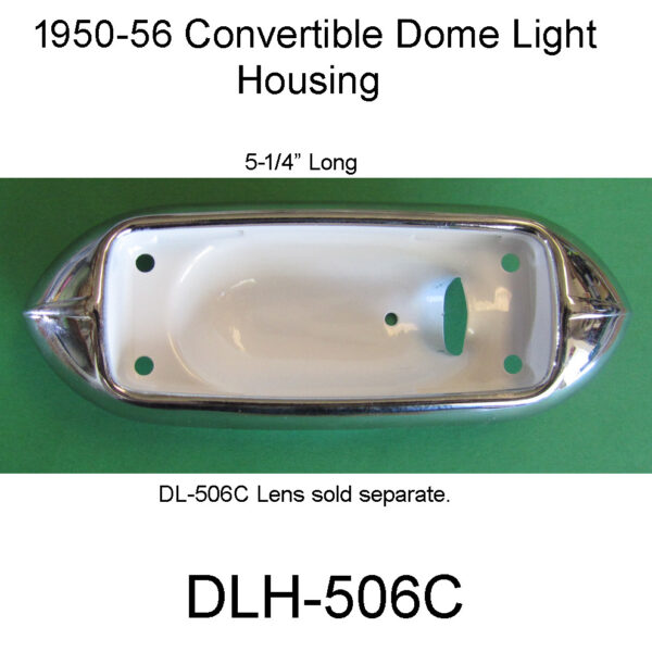 1950-56 Convertible Dome Light Housing. DLH-506C